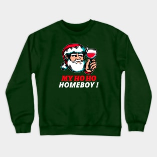 Santa is My Homeboy! Crewneck Sweatshirt